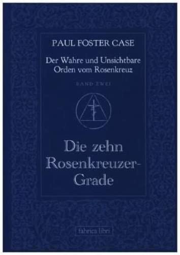 Paul Foster Case: Die zehn Rosenkreuzer-Grade, Der Wahre und Unsichtbare Orden vom Rosenkreuz, Band 2 von Pomaska-Brand, Druck